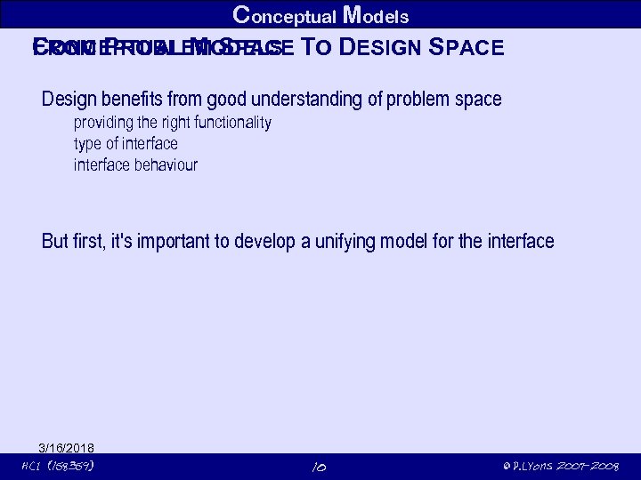 Conceptual Models CONCEPTUAL M SPACE FROM PROBLEMODELS TO DESIGN SPACE Design benefits from good
