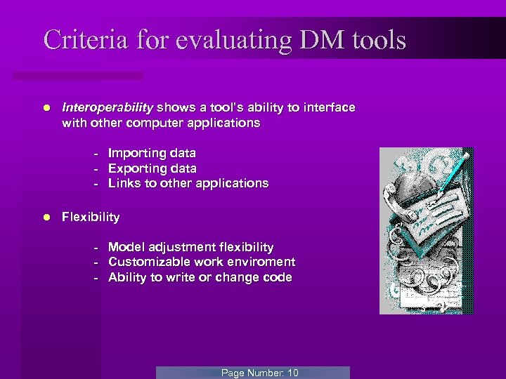 Criteria for evaluating DM tools l Interoperability shows a tool’s ability to interface with