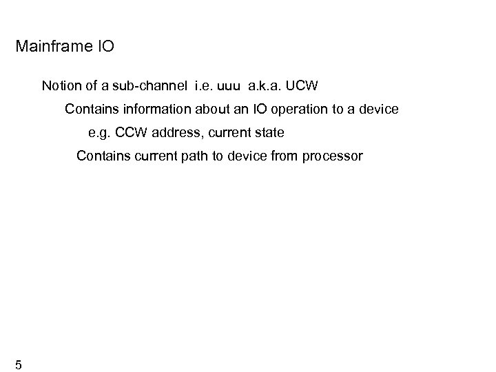 Mainframe IO Notion of a sub-channel i. e. uuu a. k. a. UCW Contains