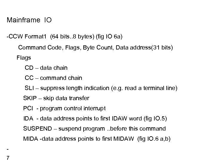 Mainframe IO -CCW Format 1 (64 bits. . 8 bytes) (fig IO 6 a)