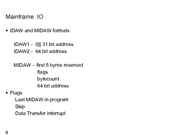 Mainframe IO IDAW and MIDAW formats IDAW 1 - 0|| 31 bit address IDAW