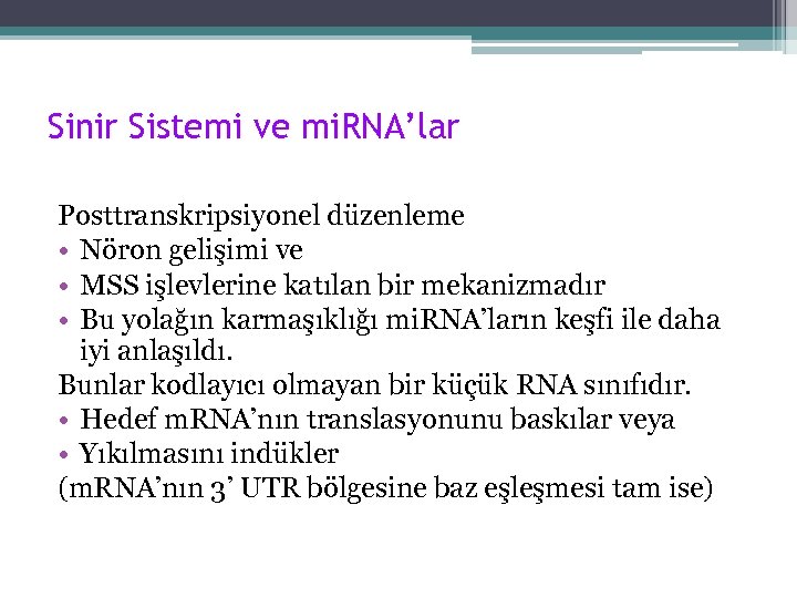 Sinir Sistemi ve mi. RNA’lar Posttranskripsiyonel düzenleme • Nöron gelişimi ve • MSS işlevlerine