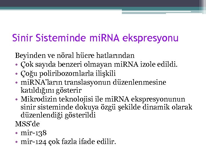 Sinir Sisteminde mi. RNA ekspresyonu Beyinden ve nöral hücre hatlarından • Çok sayıda benzeri