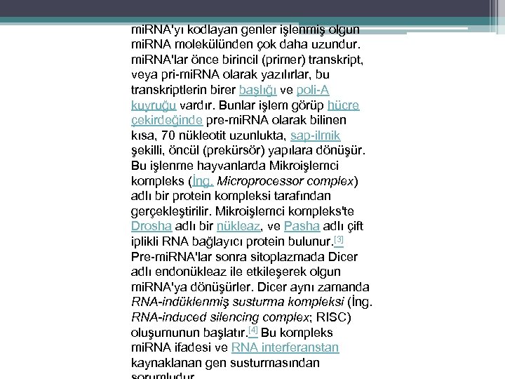 mi. RNA'yı kodlayan genler işlenmiş olgun mi. RNA molekülünden çok daha uzundur. mi. RNA'lar