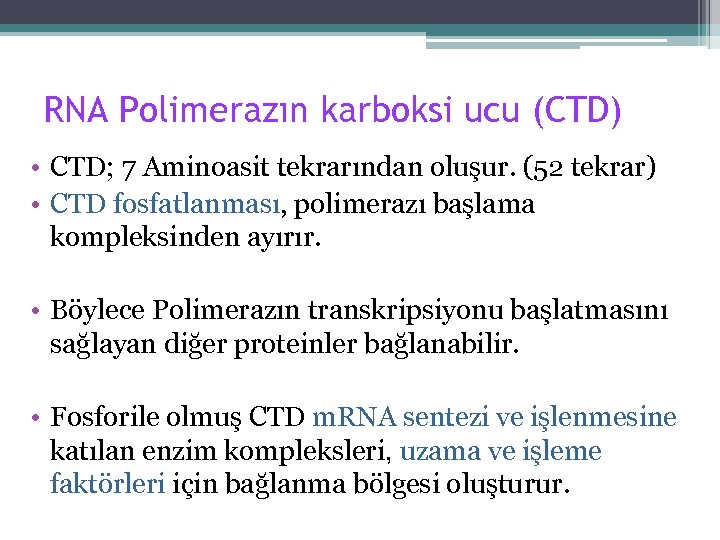 RNA Polimerazın karboksi ucu (CTD) • CTD; 7 Aminoasit tekrarından oluşur. (52 tekrar) •