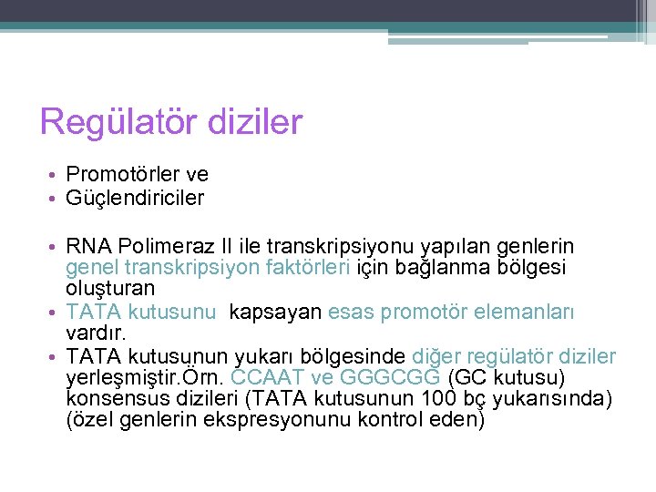 Regülatör diziler • Promotörler ve • Güçlendiriciler • RNA Polimeraz II ile transkripsiyonu yapılan