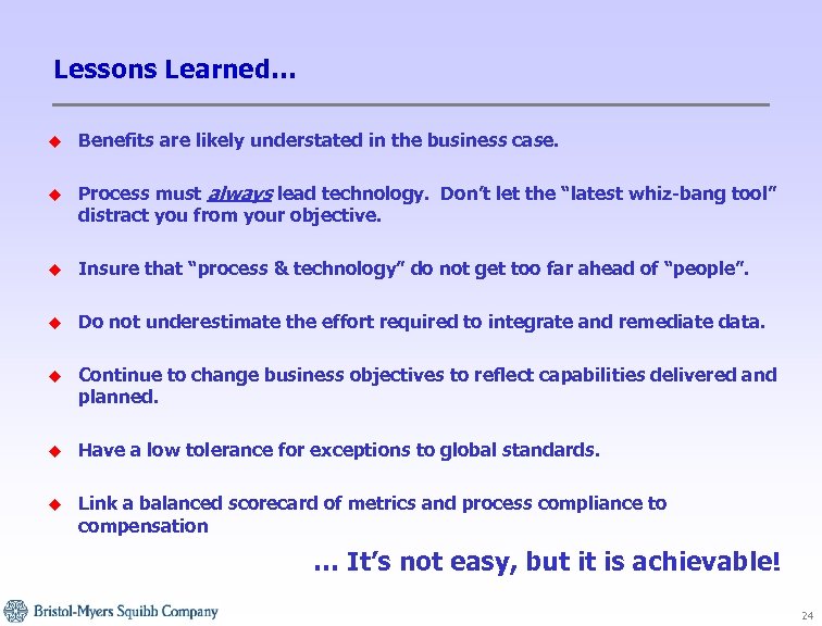 Lessons Learned… u Benefits are likely understated in the business case. u Process must