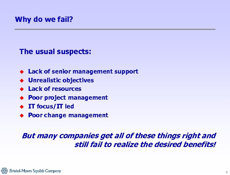 Why do we fail? The usual suspects: u u u Lack of senior management