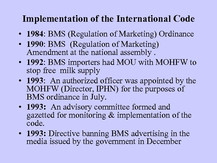 Implementation of the International Code • 1984: BMS (Regulation of Marketing) Ordinance • 1990: