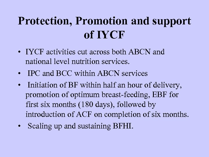 Protection, Promotion and support of IYCF • IYCF activities cut across both ABCN and