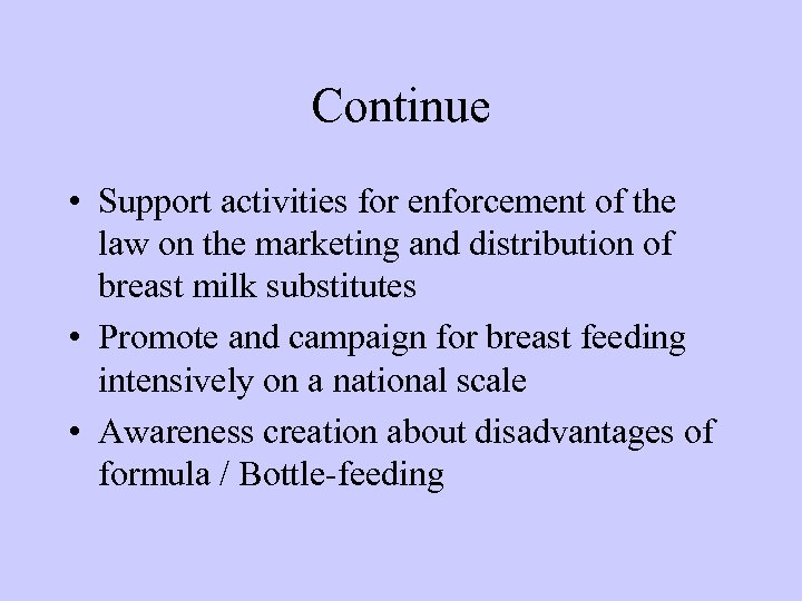 Continue • Support activities for enforcement of the law on the marketing and distribution