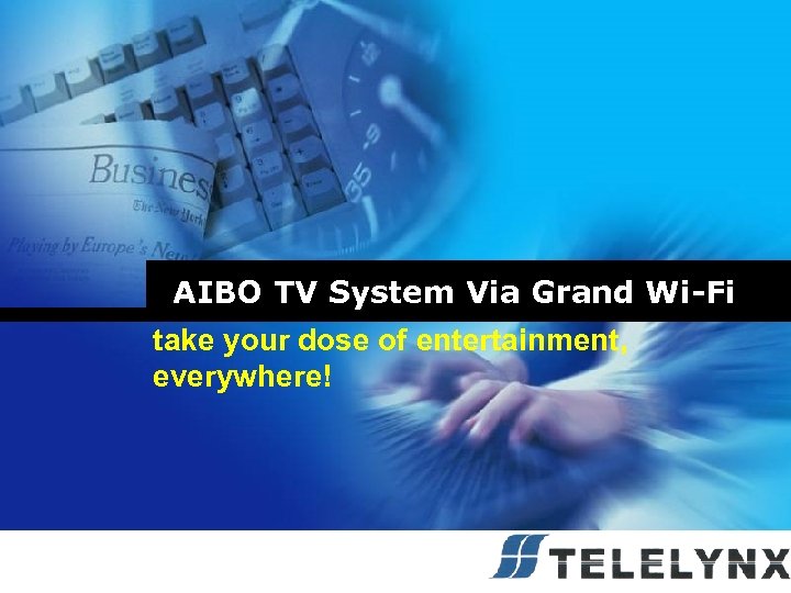 AIBO TV System Via Grand Wi-Fi take your dose of entertainment, everywhere! 