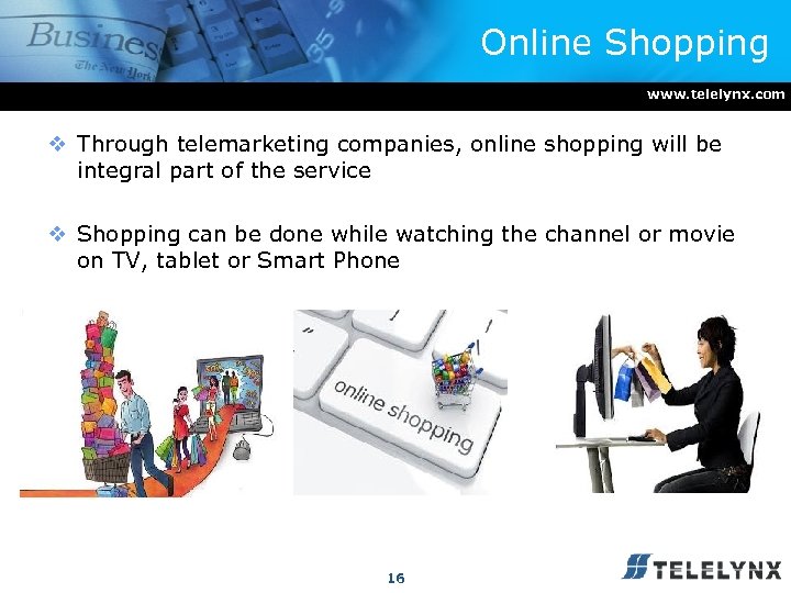 Online Shopping www. telelynx. com v Through telemarketing companies, online shopping will be integral