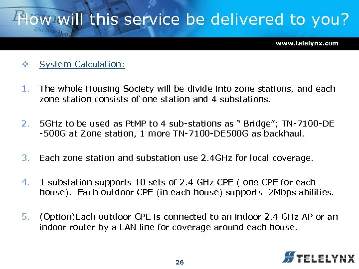 How will this service be delivered to you? www. telelynx. com v System Calculation: