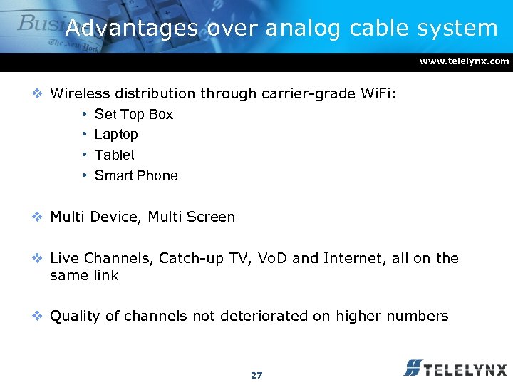 Advantages over analog cable system www. telelynx. com v Wireless distribution through carrier-grade Wi.