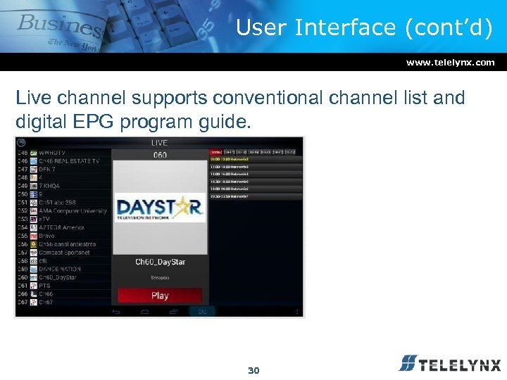 User Interface (cont’d) www. telelynx. com Live channel supports conventional channel list and digital