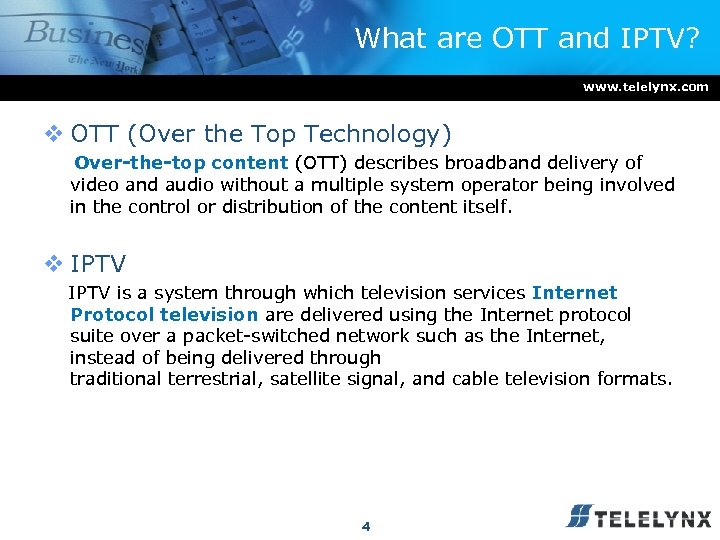 What are OTT and IPTV? www. telelynx. com v OTT (Over the Top Technology)