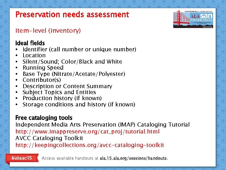 Preservation needs assessment Item-level (inventory) Ideal fields • Identifier (call number or unique number)