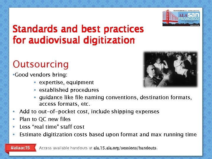 Standards and best practices for audiovisual digitization Outsourcing • Good vendors bring: • expertise,