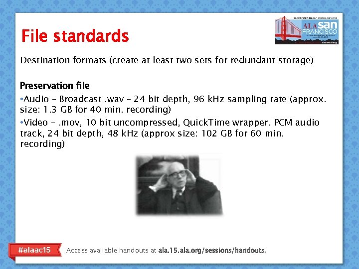 File standards Destination formats (create at least two sets for redundant storage) Preservation file