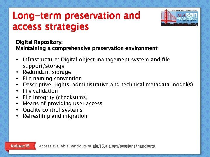 Long-term preservation and access strategies Digital Repository: Maintaining a comprehensive preservation environment • Infrastructure: