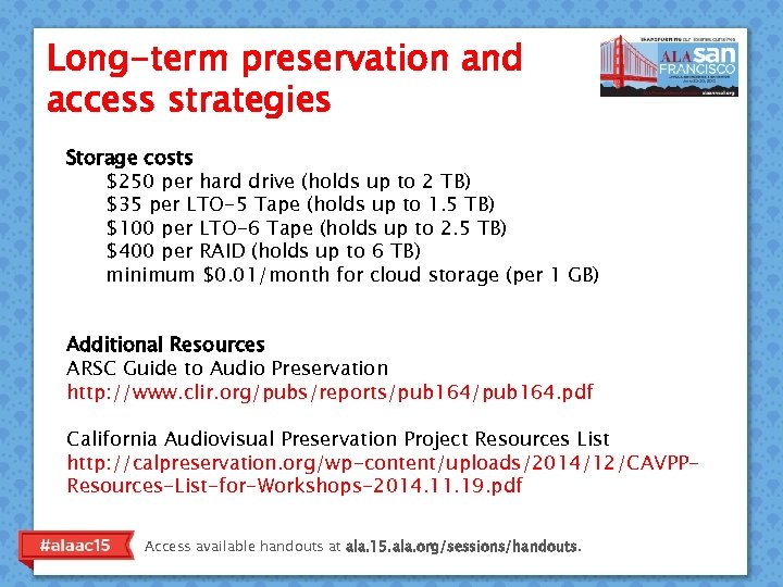 Long-term preservation and access strategies Storage costs $250 per hard drive (holds up to