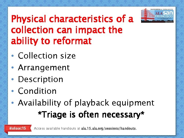 Physical characteristics of a collection can impact the ability to reformat • • •