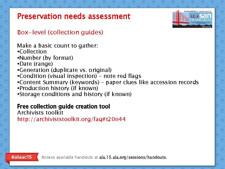 Preservation needs assessment Box-level (collection guides) Make a basic count to gather: • Collection