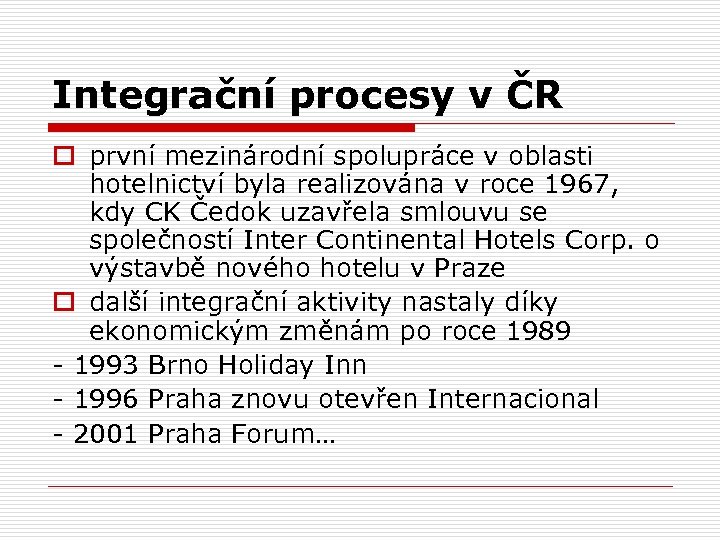 Integrační procesy v ČR o první mezinárodní spolupráce v oblasti hotelnictví byla realizována v