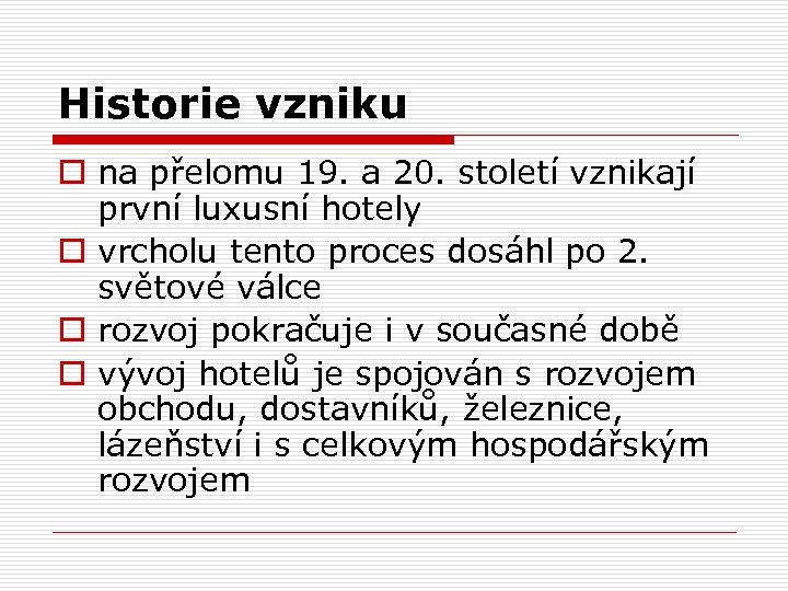 Historie vzniku o na přelomu 19. a 20. století vznikají první luxusní hotely o
