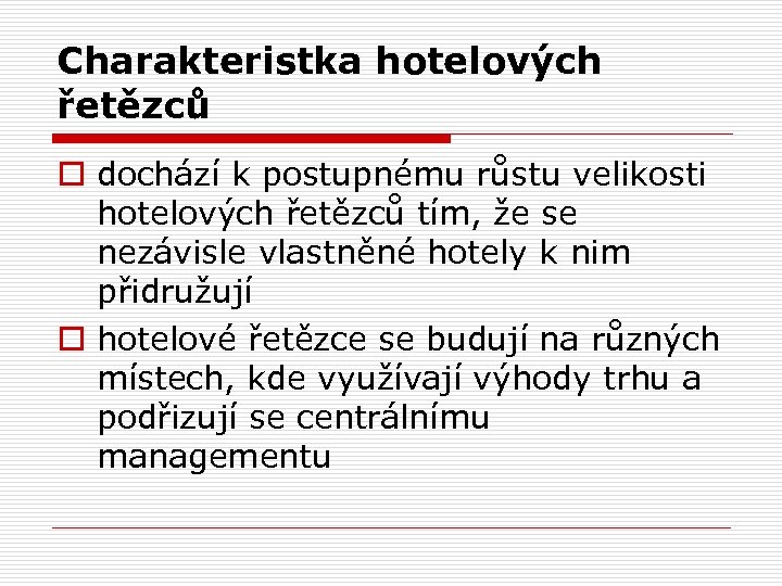 Charakteristka hotelových řetězců o dochází k postupnému růstu velikosti hotelových řetězců tím, že se
