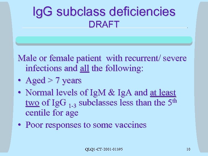 Ig. G subclass deficiencies DRAFT Male or female patient with recurrent/ severe infections and