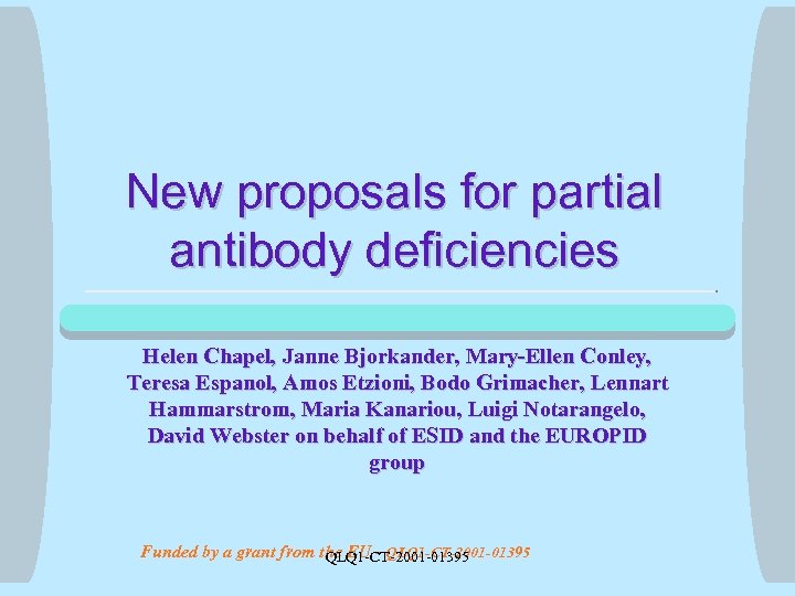 New proposals for partial antibody deficiencies Helen Chapel, Janne Bjorkander, Mary-Ellen Conley, Teresa Espanol,