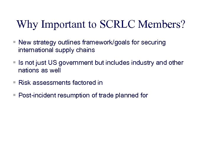 Why Important to SCRLC Members? § New strategy outlines framework/goals for securing international supply