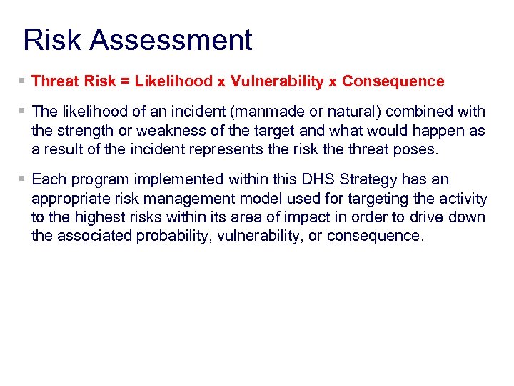 Risk Assessment § Threat Risk = Likelihood x Vulnerability x Consequence § The likelihood