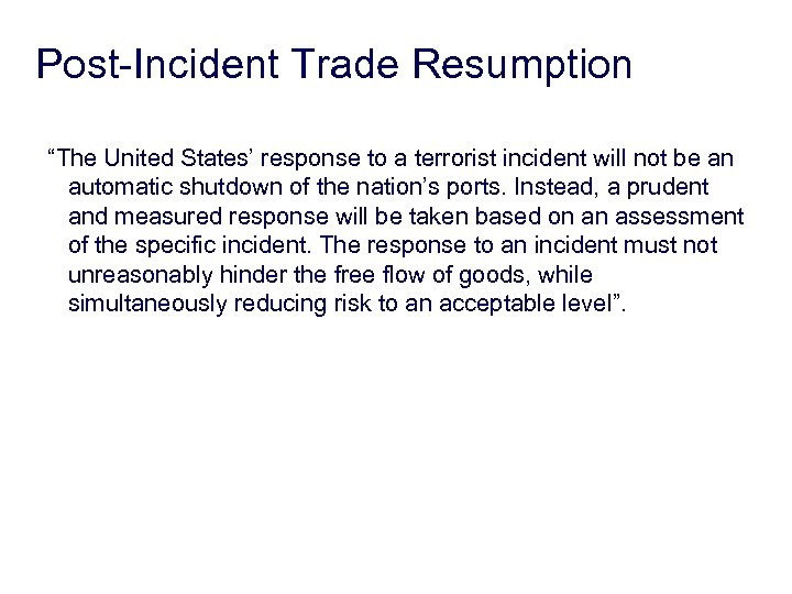 Post-Incident Trade Resumption “The United States’ response to a terrorist incident will not be