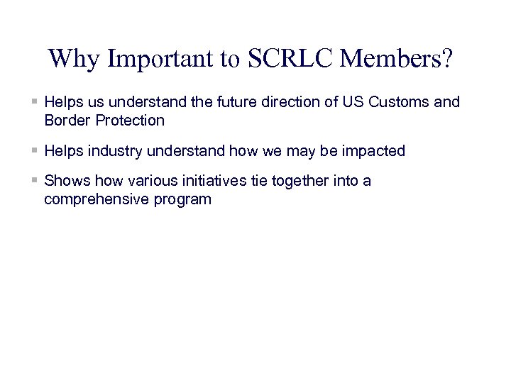 Why Important to SCRLC Members? § Helps us understand the future direction of US