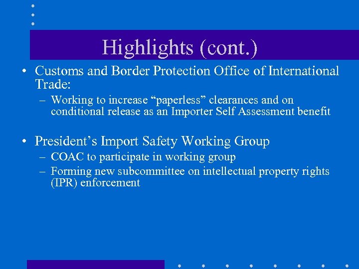 Highlights (cont. ) • Customs and Border Protection Office of International Trade: – Working