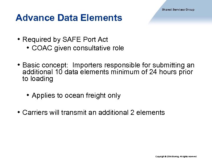 Shared Services Group Advance Data Elements • Required by SAFE Port Act • COAC