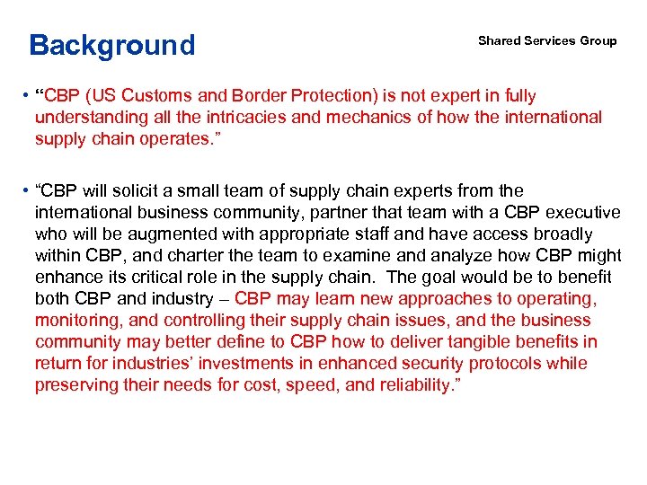 Background Shared Services Group • “CBP (US Customs and Border Protection) is not expert