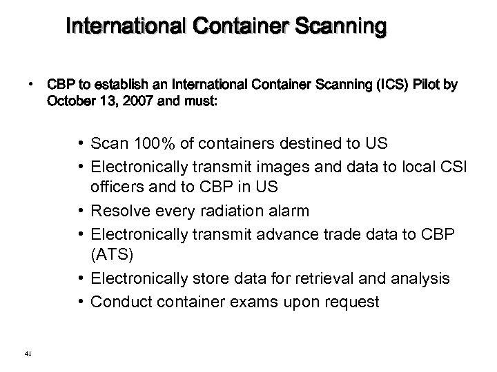 International Container Scanning • CBP to establish an International Container Scanning (ICS) Pilot by