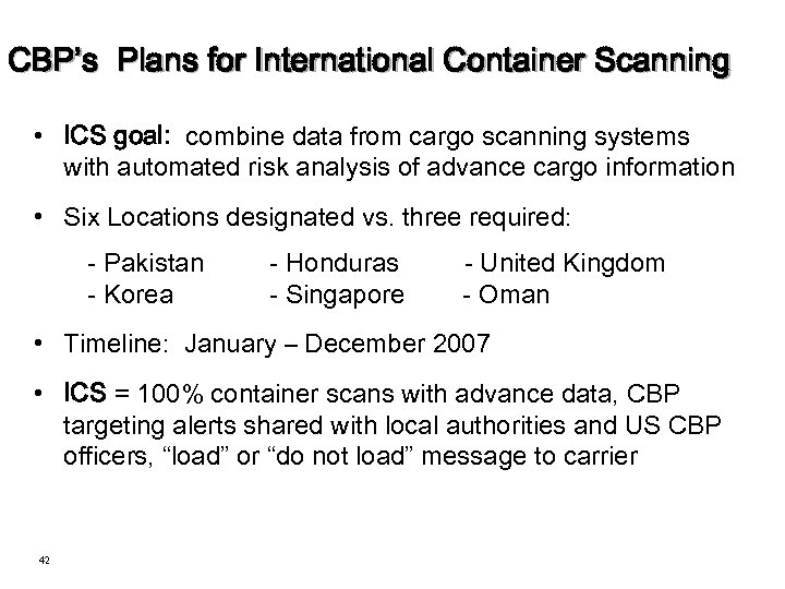 CBP’s Plans for International Container Scanning • ICS goal: combine data from cargo scanning