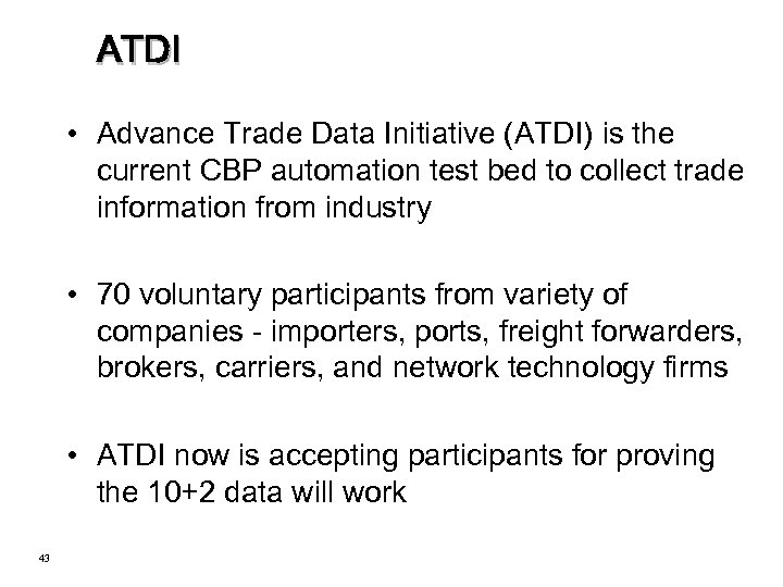 ATDI • Advance Trade Data Initiative (ATDI) is the current CBP automation test bed