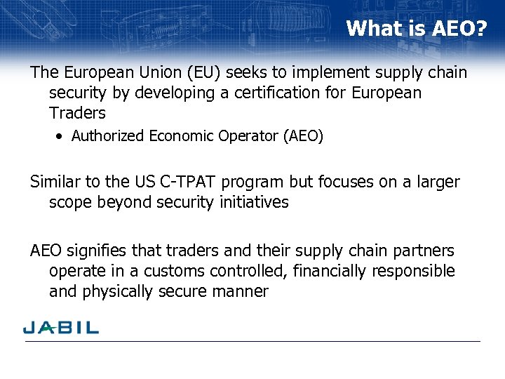 What is AEO? The European Union (EU) seeks to implement supply chain security by