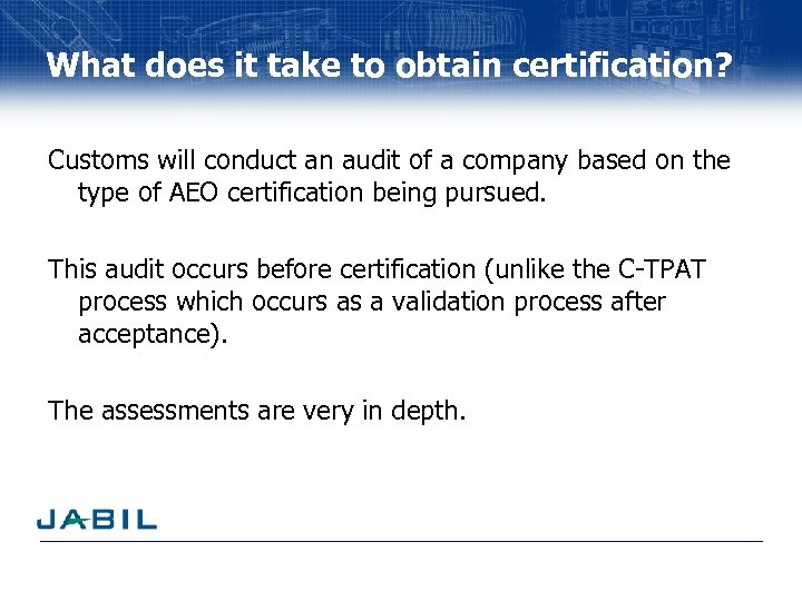 What does it take to obtain certification? Customs will conduct an audit of a