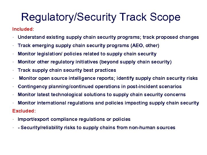 Regulatory/Security Track Scope Included: - Understand existing supply chain security programs; track proposed changes