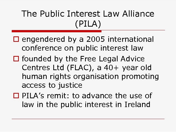 The Public Interest Law Alliance (PILA) o engendered by a 2005 international conference on