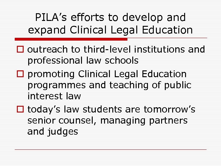 PILA’s efforts to develop and expand Clinical Legal Education o outreach to third-level institutions