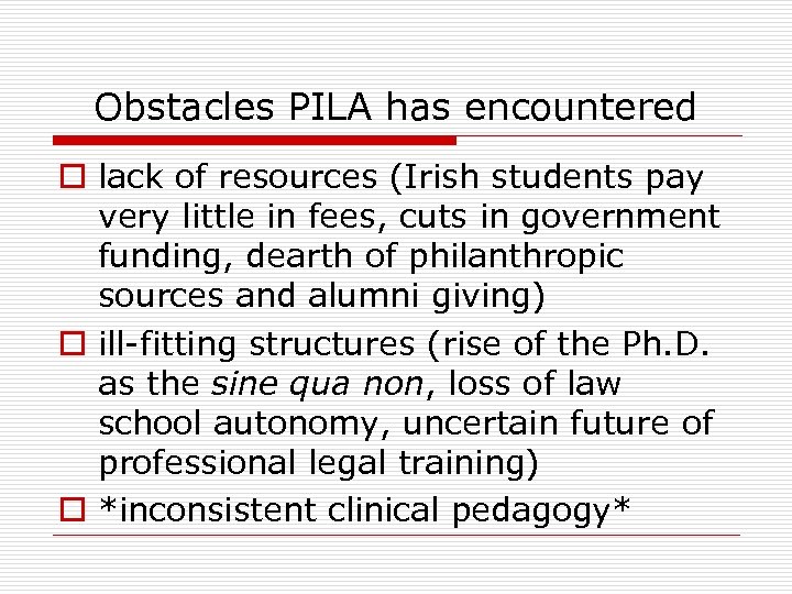 Obstacles PILA has encountered o lack of resources (Irish students pay very little in