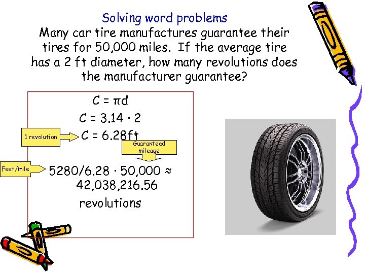 Solving word problems Many car tire manufactures guarantee their tires for 50, 000 miles.